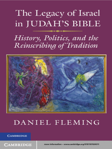 The Legacy Of Israel In Judahs Bible History Politics And The Reinscribing Of Tradition Fleming