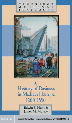 A History Of Business In Medieval Europe 12001550 6 Ed Hunt