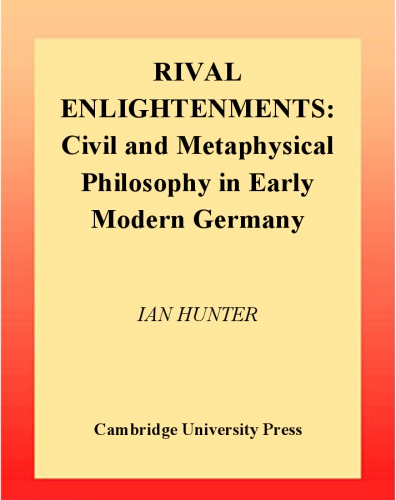 Rival Enlightenments Civil And Metaphysical Philosophy In Early Modern Europe Kant