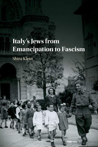 Italys Jews From Emancipation To Fascism Klein Shira