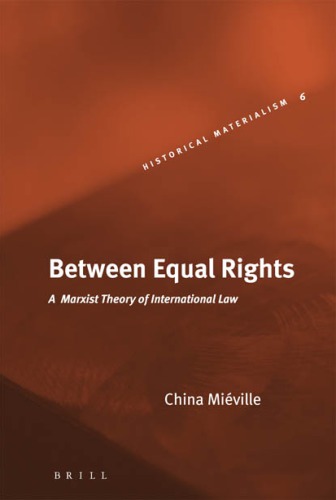 Between Equal Rights A Marxist Theory Of International Law Miville