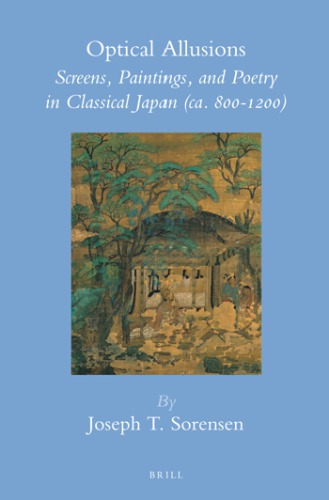 Optical Allusions Screens Paintings And Poetry In Classical Japan Ca 8001200 Sorensen