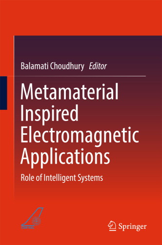 Metamaterial Inspired Electromagnetic Applications Role Of Intelligent Systems 1st Edition Balamati Choudhury