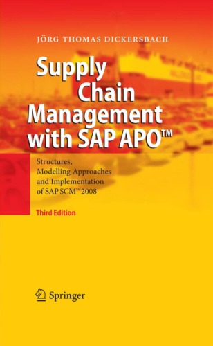Supply Chain Management With Sap Apo Structures Modelling Approaches And Implementation Of Sap Scm 2008 3 Ed Dickersbach