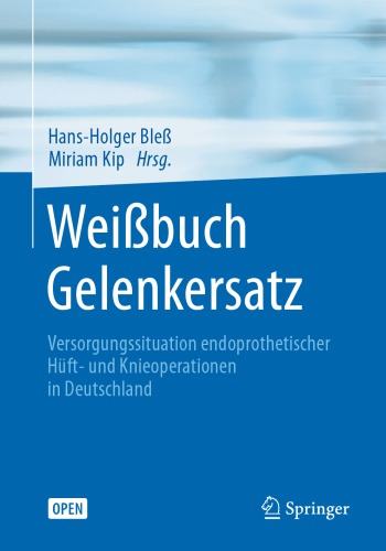 Weibuch Gelenkersatz Versorgungssituation Bei Endoprothetischen Hft Und Knieoperationen In Deutschland Hh Blem Kip