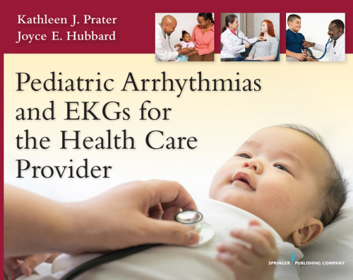 Pediatric Arrhythmias And Ekgs For The Health Care Provider Hubbard