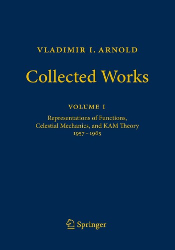 Vladimir I Arnold Collected Works Representations Of Functions Celestial Mechanics And Kam Theory 19571965 Khesin