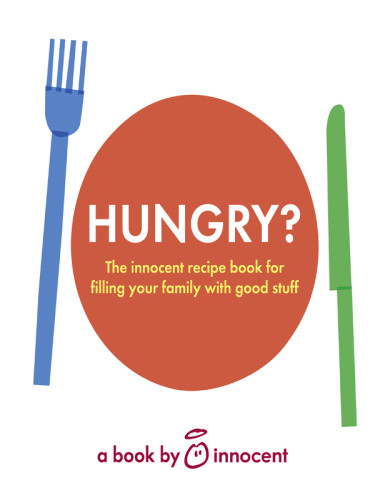 Innocent Hungry The Innocent Recipe Book For Filling Your Family With Good Stuff Innocent V T