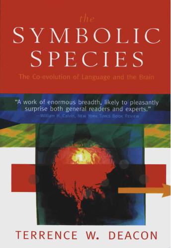 The Symbolic Species The Coevolution Of Language And The Brain 1st Ed International Society For Science And Religiondeacon