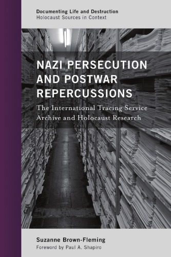 Nazi Persecution And Postwar Repercussions The International Tracing Service Archive And Holocaust Research International Tracing Servicebrownfleming