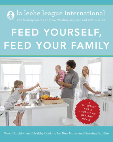 Feed Yourself Feed Your Family Good Nutrition And Healthy Cooking For New Moms And Growing Families Happy Cooking For New Moms And Growing Families International