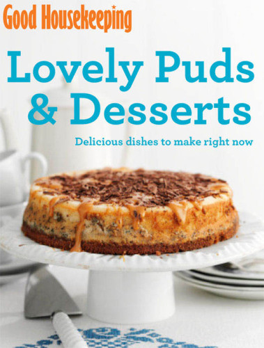 Lovely Puds Desserts Delicious Dishes To Make Right Now Good Housekeeping
