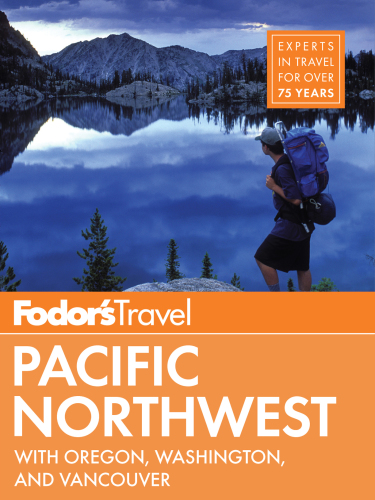 Fodors Pacific Northwest 19th Edition Jabado Salwamoss Jess