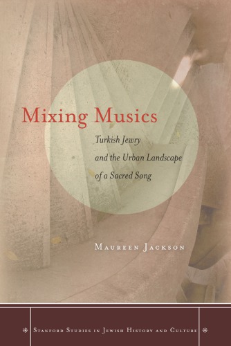 Mixing Musics Turkish Jewry And The Urban Landscape Of A Sacred Song Jackson