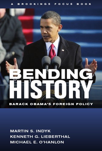 Bending History Barack Obamas Foreign Policy Indyk Martinlieberthal