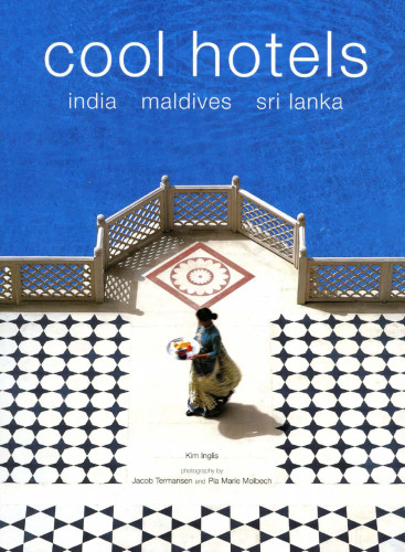 Cool Hotels India Maldives Sri Lanka Kim Inglis