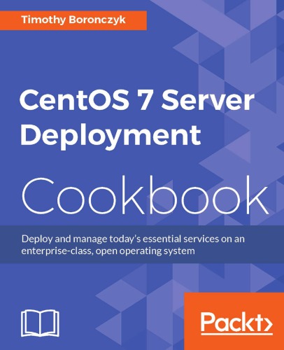 Centos 7 Server Deployment Cookbook Boronczyk Timothy