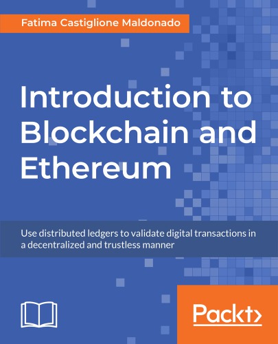 Introduction To Blockchain And Ethereum Use Distributed Ledgers To Validate Digital Transactions In A Decentralized And Trustless Mann Castiglione Maldonado