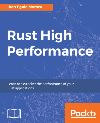Rust High Performance Learn To Skyrocket The Performance Of Your Rust Applications Eguia Moraza