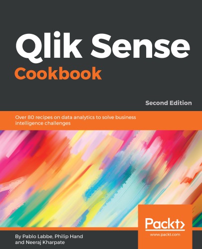 Qlik Sense Cookbook Over 80 Recipes On Data Analytics To Solve Business Intelligence Challenges 2nd Edition 2nd Edition Labbe