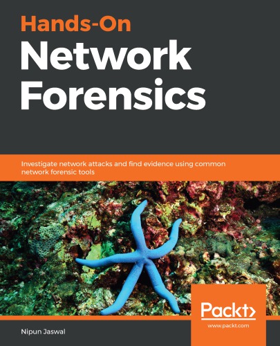 Handson Network Forensics Investigate Network Attacks And Find Evidence Using Common Network Forensic Tools Jaswal