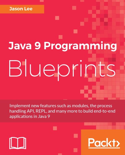 Java 9 Programming Blueprints 1st Ed Lee Jason