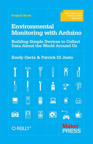 Environmental Monitoring With Arduino Building Simple Devices To Collect Data About The World Around Us Di Justo
