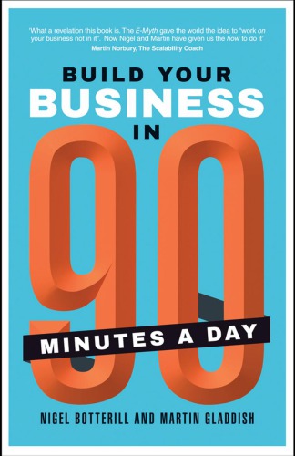Build Your Business In 90 Minutes A Day Botterill Nigelgladdish