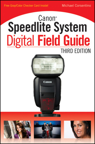 Canon Speedlite System Digital Field Guide 3rd Ed Michael Corsentino Michael Corsentino