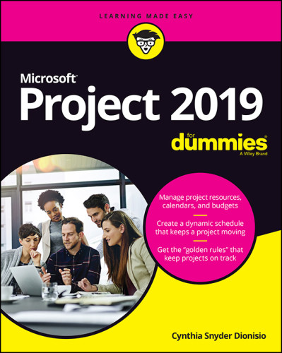 Microsoft Project 2019 For Dummies Cynthia Snyder Dionisio