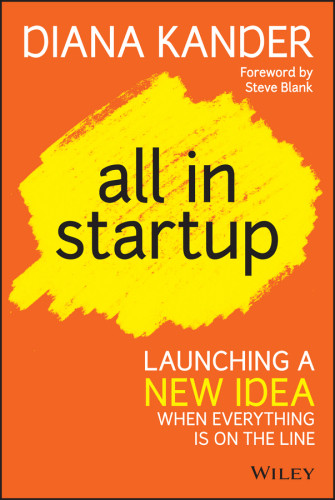 All In Startup Launching A New Idea When Everything Is On The Line Diana Kander