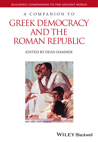 A Companion To Greek Democracy And The Roman Republic Blackwell Companions To The Ancient World 1st Edition Dean Hammer