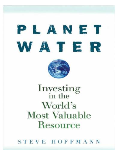 Planet Water Investing In The Worlds Most Valuable Resource Hoffmann