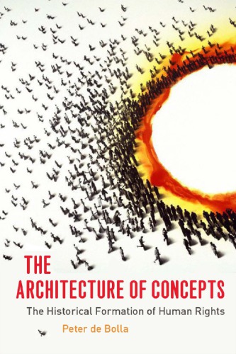 The Architecture Of Concepts The Historical Formation Of Human Rights Bolla