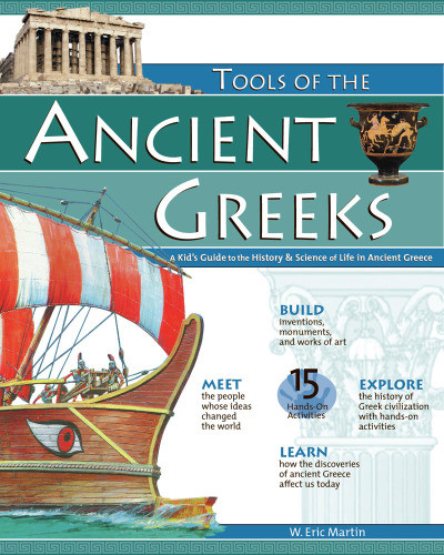 Tools Of The Ancient Greeks A Kids Guide To The History And Science Of Life In Ancient Greece Kris Bordessa