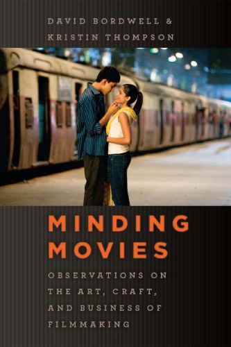 Minding Movies Observations On The Art Craft And Business Of Filmmaking Illustrated Bordwell