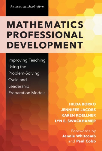 Mathematics Professional Development Improving Teaching Using The Problemsolving Cycle And Leadership Preparation Models Borko
