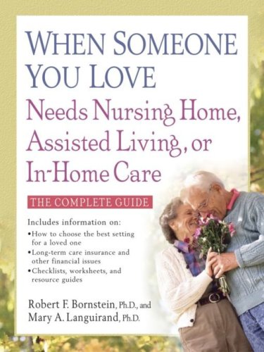 When Someone You Love Needs Nursing Home Assisted Living Or Inhome Care Bornstein