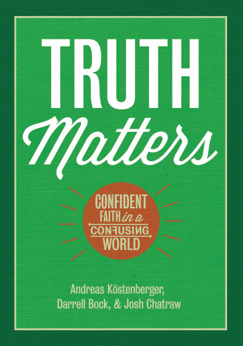 Truth Matters Confident Faith In A Confusing World Bock Darrell Lchatraw