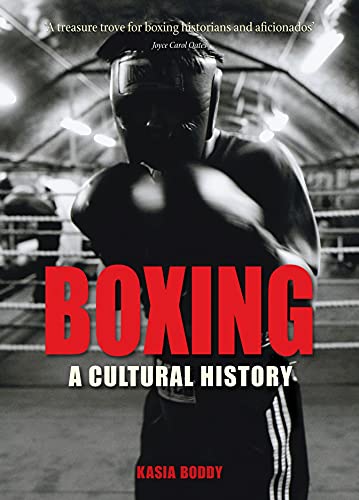 Boxing A Cultural History 1st Edition Kasia Boddy