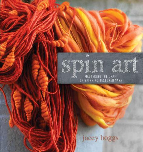 Spin Art Mastering The Craft Of Spinning Textured Yarn Boggs