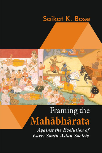 Framing The Mahbhrata Against The Evolution Of Early South Asian Society Bose