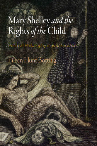 Mary Shelley And The Rights Of The Child Political Philosophy In Frankenstein Botting