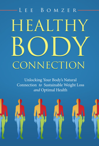 Healthy Body Connection Unlocking Your Bodys Natural Connection To Sustainable Weight Loss And Optimal Health Bomzer