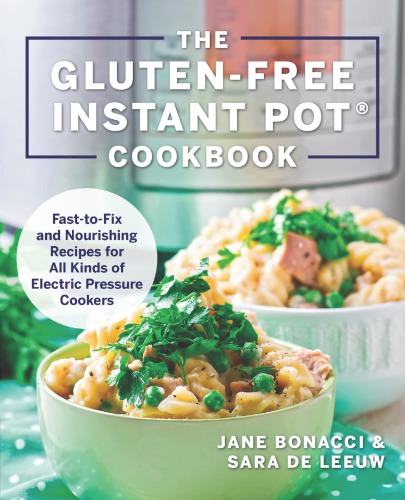 The Glutenfree Instant Pot Cookbook Fasttofix And Nourishing Recipes For All Kinds Of Electric Pressure Cookers Jane Bonacci