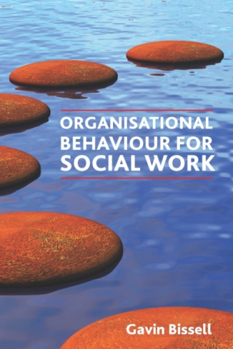 Organisational Behaviour For Social Work Bissell Gavin