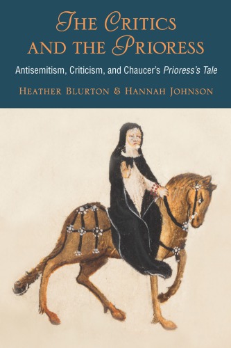 The Critics And The Prioress Antisemitism Criticism And Chaucers Prioresss Tale Blurton