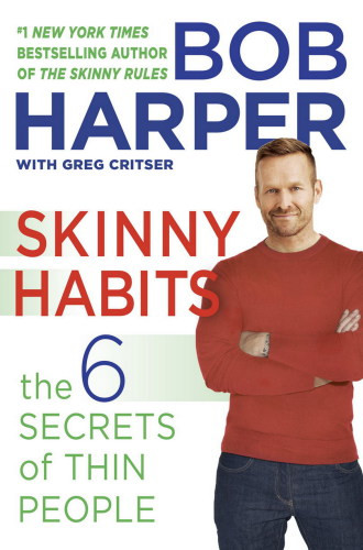 Skinny Habits The Six Secret Behaviors Of Thin People Bob Harpergreg Critser