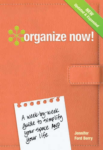 Organize Now A Weekbyweek Guide To Simplify Your Space And Your Life Updated And Expanded Ed Berry