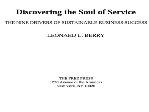 Discovering The Soul Of Service The Nine Drivers Of Sustainable Business Success Berry